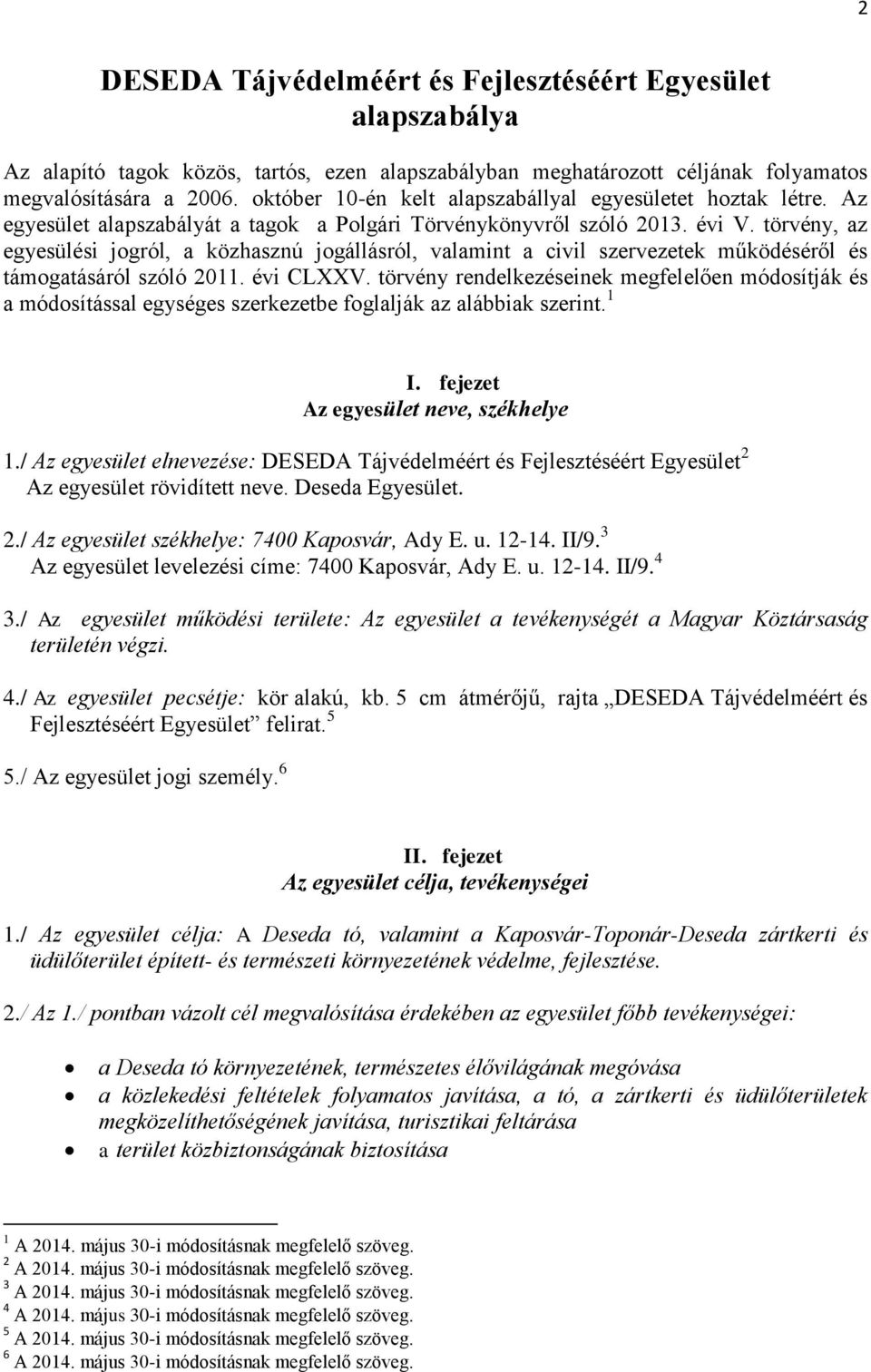 törvény, az egyesülési jogról, a közhasznú jogállásról, valamint a civil szervezetek működéséről és támogatásáról szóló 2011. évi CLXXV.