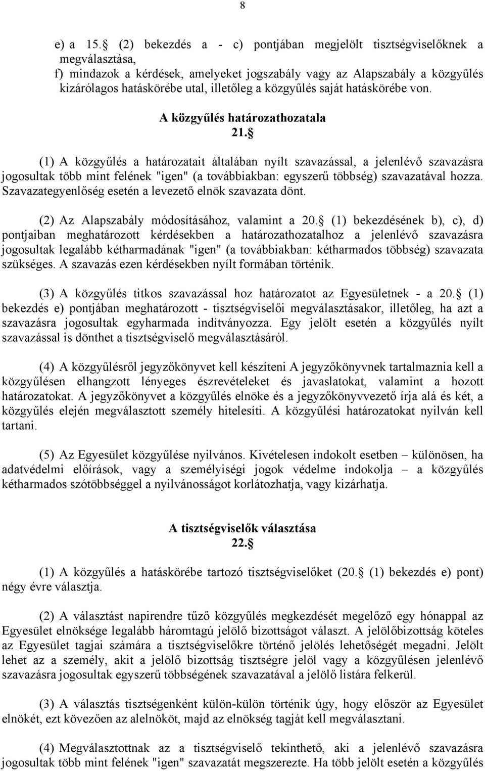 közgyűlés saját hatáskörébe von. A közgyűlés határozathozatala 21.