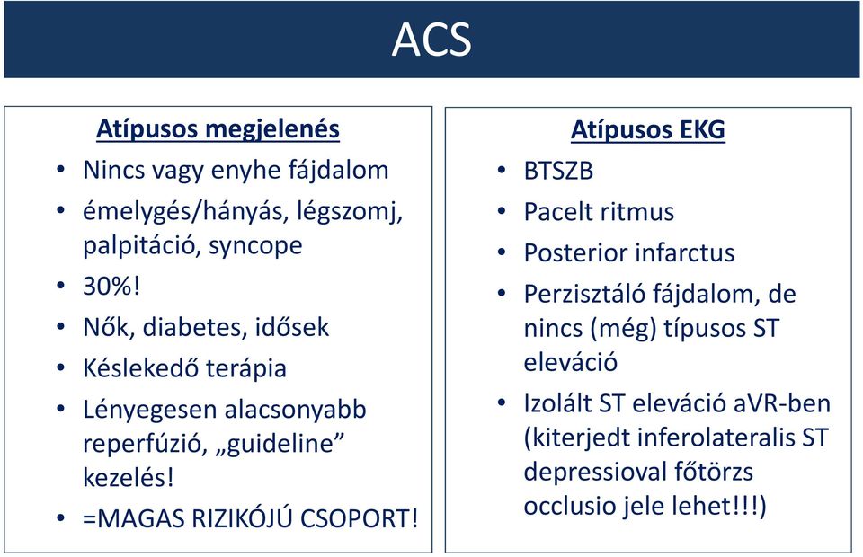 =MAGAS RIZIKÓJÚ CSOPORT!