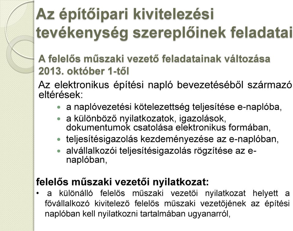 igazolások, dokumentumok csatolása elektronikus formában, teljesítésigazolás kezdeményezése az e-naplóban, alvállalkozói teljesítésigazolás rögzítése az e-