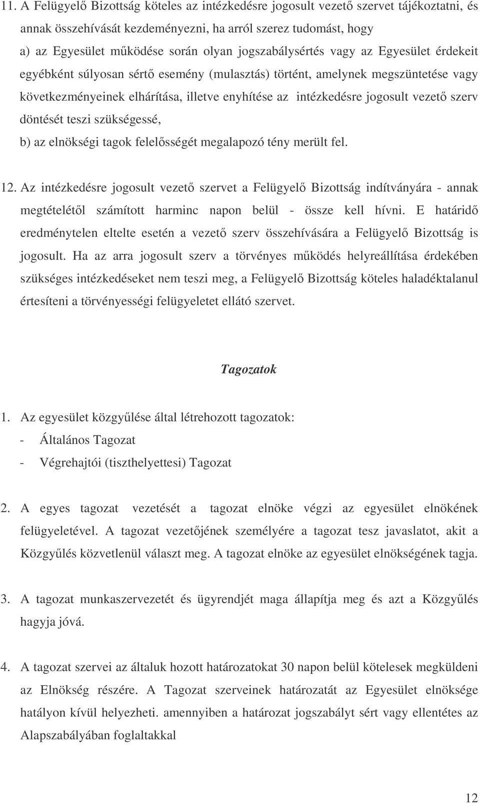 vezet szerv döntését teszi szükségessé, b) az elnökségi tagok felelsségét megalapozó tény merült fel. 12.