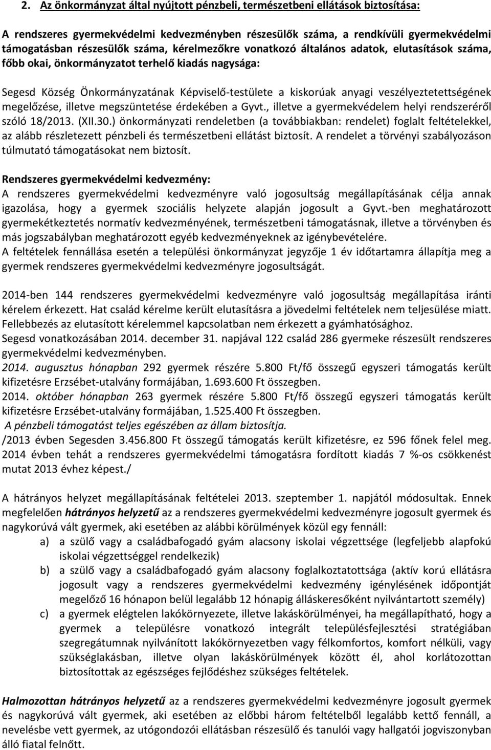 veszélyeztetettségének megelőzése, illetve megszüntetése érdekében a Gyvt., illetve a gyermekvédelem helyi rendszeréről szóló 18/2013. (XII.30.