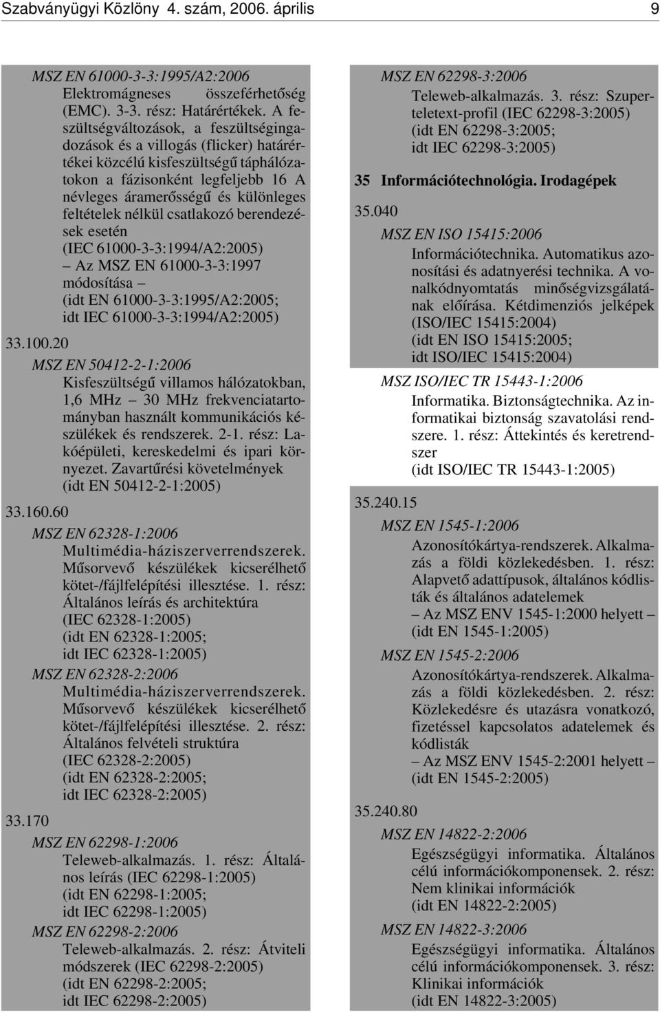 feltételek nélkül csatlakozó berendezések esetén (IEC 61000