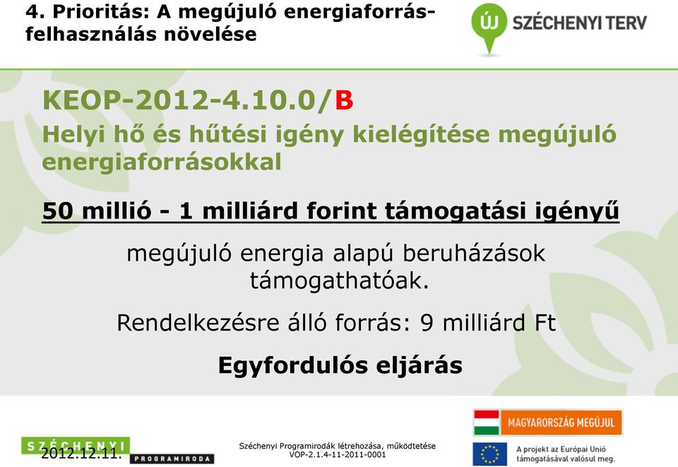 - 1 milliárd forint támogatási igényű megújuló energia alapú beruházások