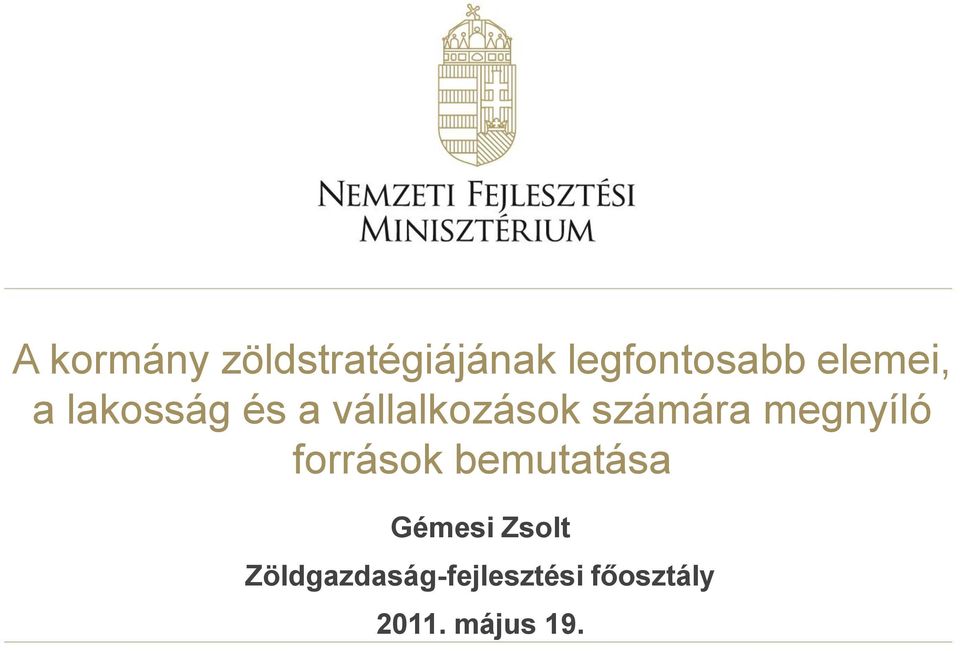 számára megnyíló források bemutatása Gémesi