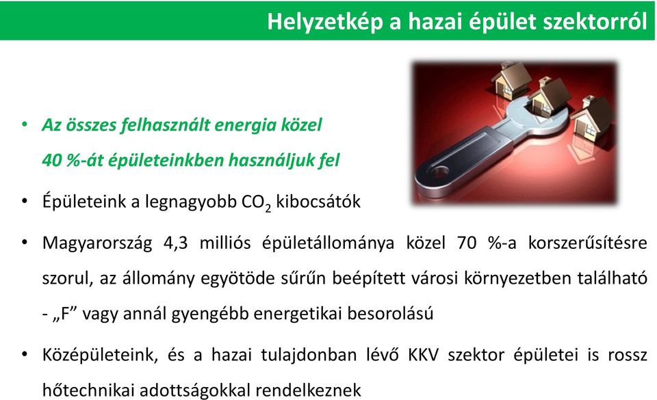 szorul, az állomány egyötöde sűrűn beépített városi környezetben található - F vagy annál gyengébb energetikai