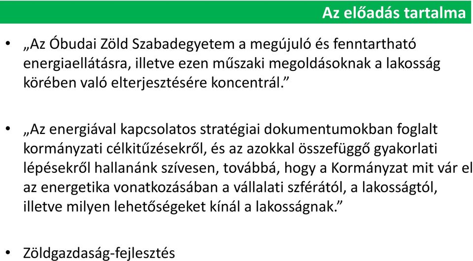 Az energiával kapcsolatos stratégiai dokumentumokban foglalt kormányzati célkitűzésekről, és az azokkal összefüggő gyakorlati