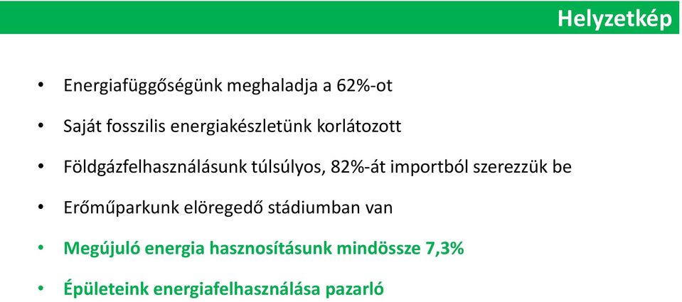 importból szerezzük be Erőműparkunk elöregedő stádiumban van Megújuló