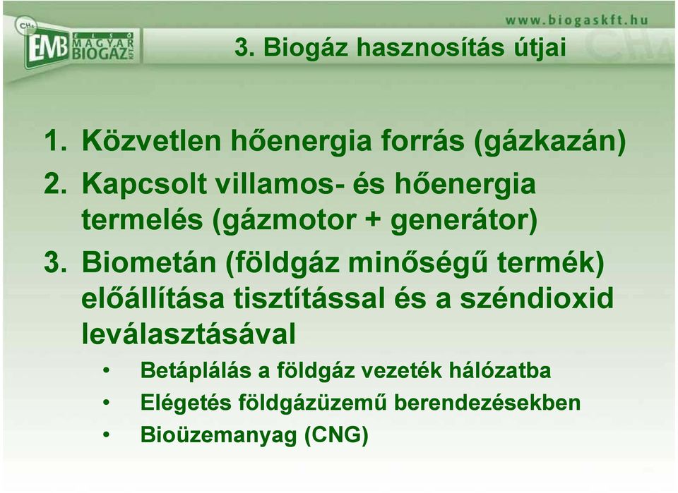 Biometán (földgáz minőségű termék) előállítása tisztítással és a széndioxid