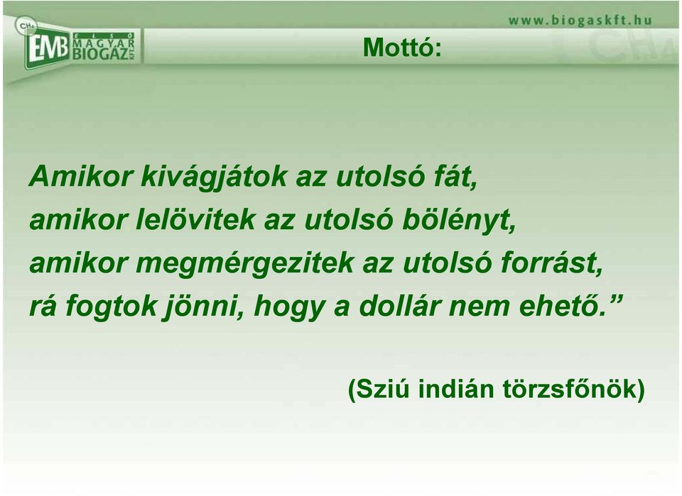 megmérgezitek az utolsó forrást, rá fogtok
