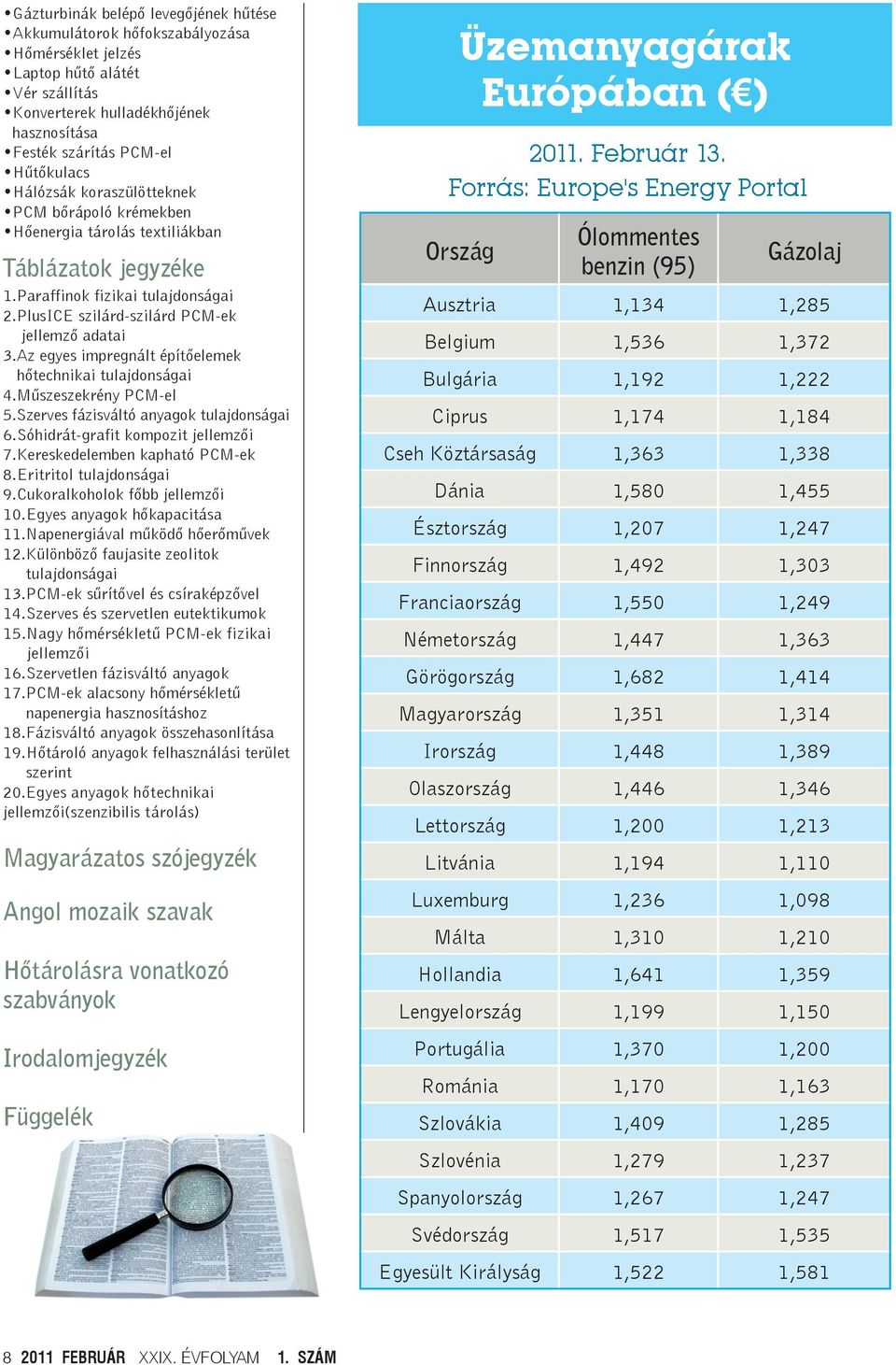 Az egyes impregnált építőelemek hőtechnikai tulajdonságai 4.Műszeszekrény PCM-el 5.Szerves fázisváltó anyagok tulajdonságai 6.Sóhidrát-grafit kompozit jellemzői 7.Kereskedelemben kapható PCM-ek 8.