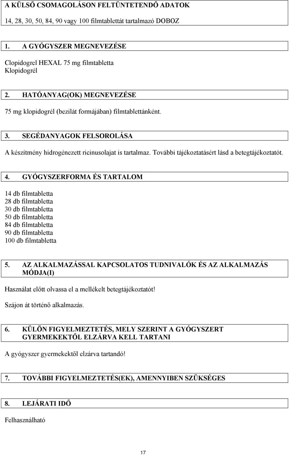 További tájékoztatásért lásd a betegtájékoztatót. 4.