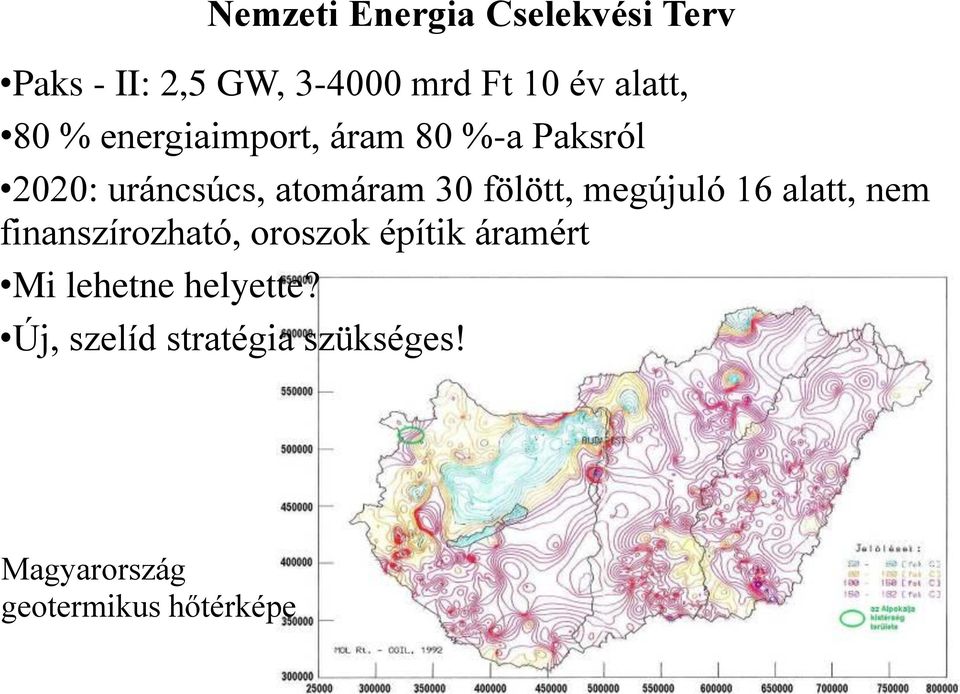 fölött, megújuló 16 alatt, nem finanszírozható, oroszok építik áramért Mi