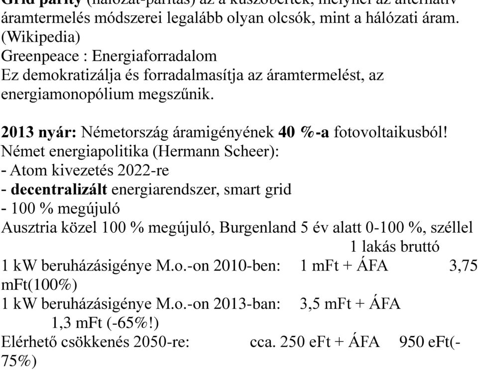 2013 nyár: Németország áramigényének 40 %-a fotovoltaikusból!