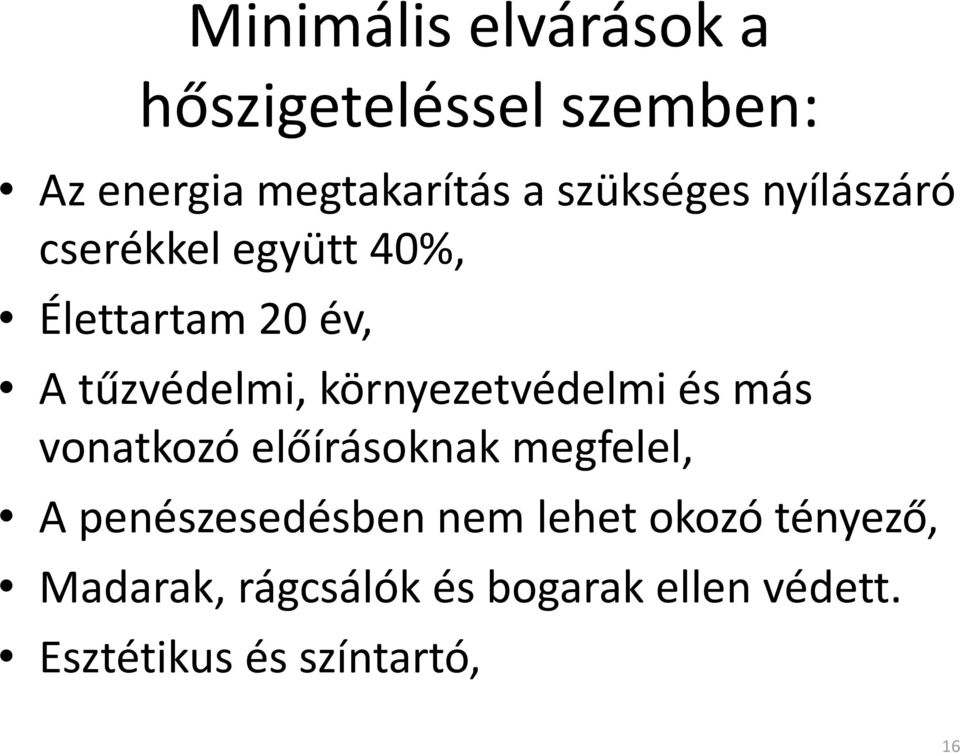 környezetvédelmi és más vonatkozó előírásoknak megfelel, A penészesedésben nem