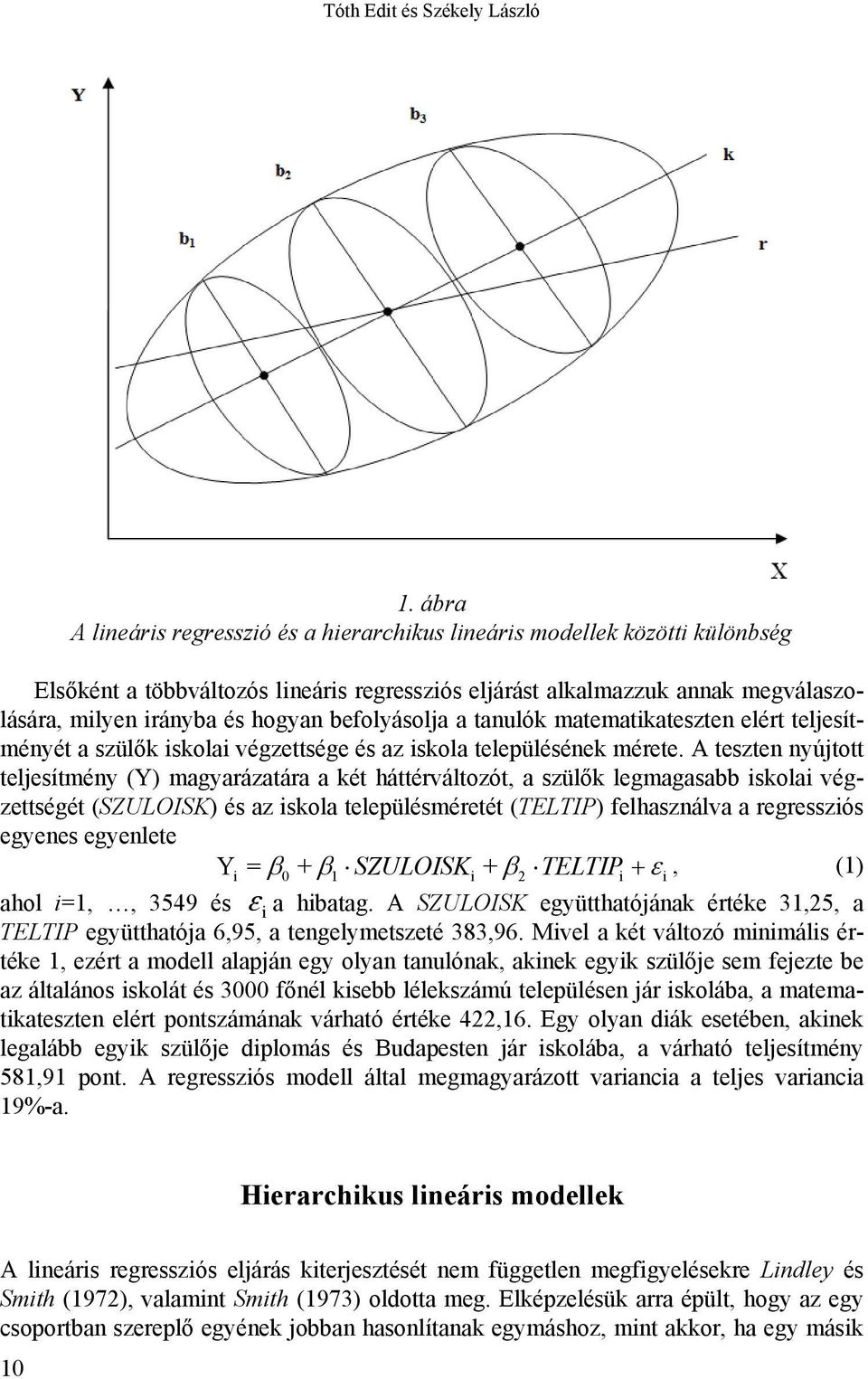 befolyásolja a tanulók matematikateszten elért teljesítményét a szülők iskolai végzettsége és az iskola településének mérete.