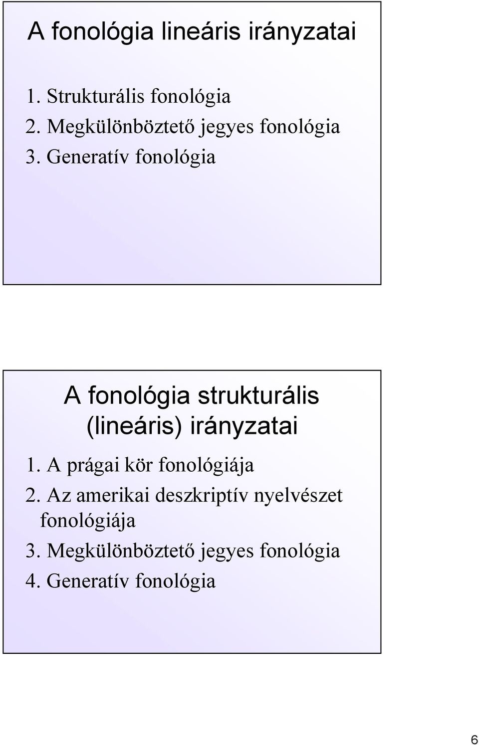 Generatív fonológia A fonológia strukturális (lineáris) irányzatai 1.