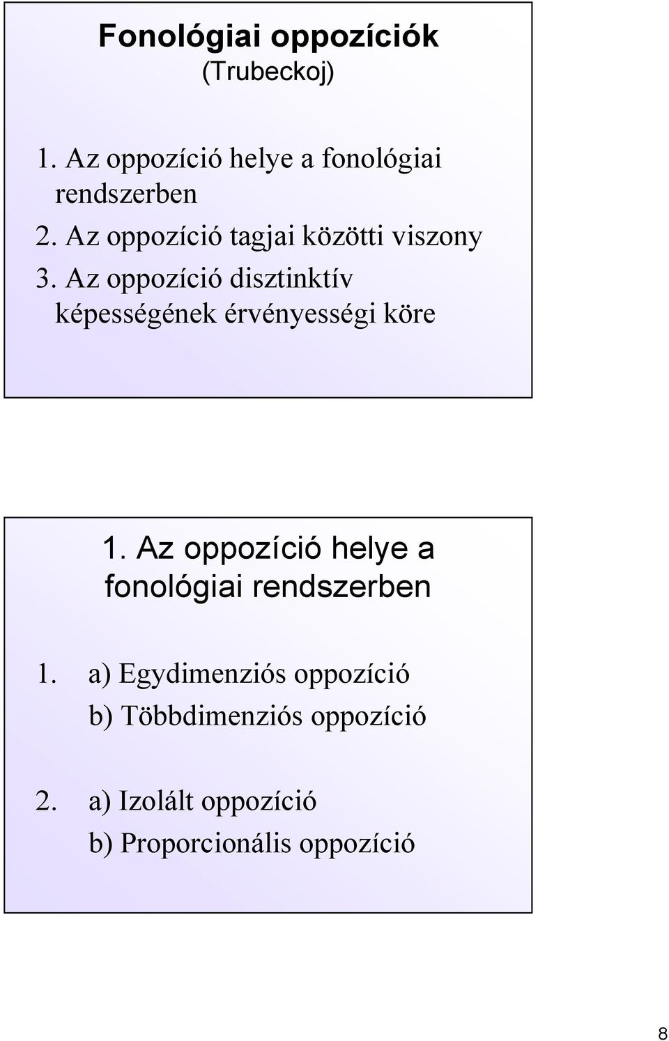 Az oppozíció disztinktív képességének érvényességi köre 1.