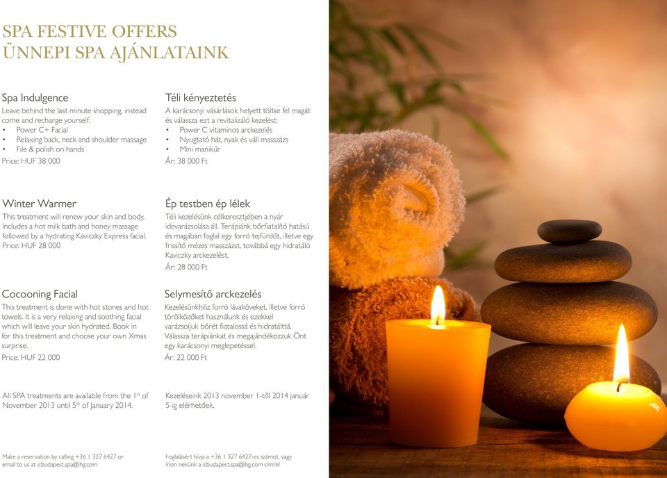 masszázs Mini manikűr Ár: 38 000 Ft Winter Warmer This treatment will renew your skin and body. Includes a hot milk bath and honey massage followed by a hydrating Kaviczky Express facial.