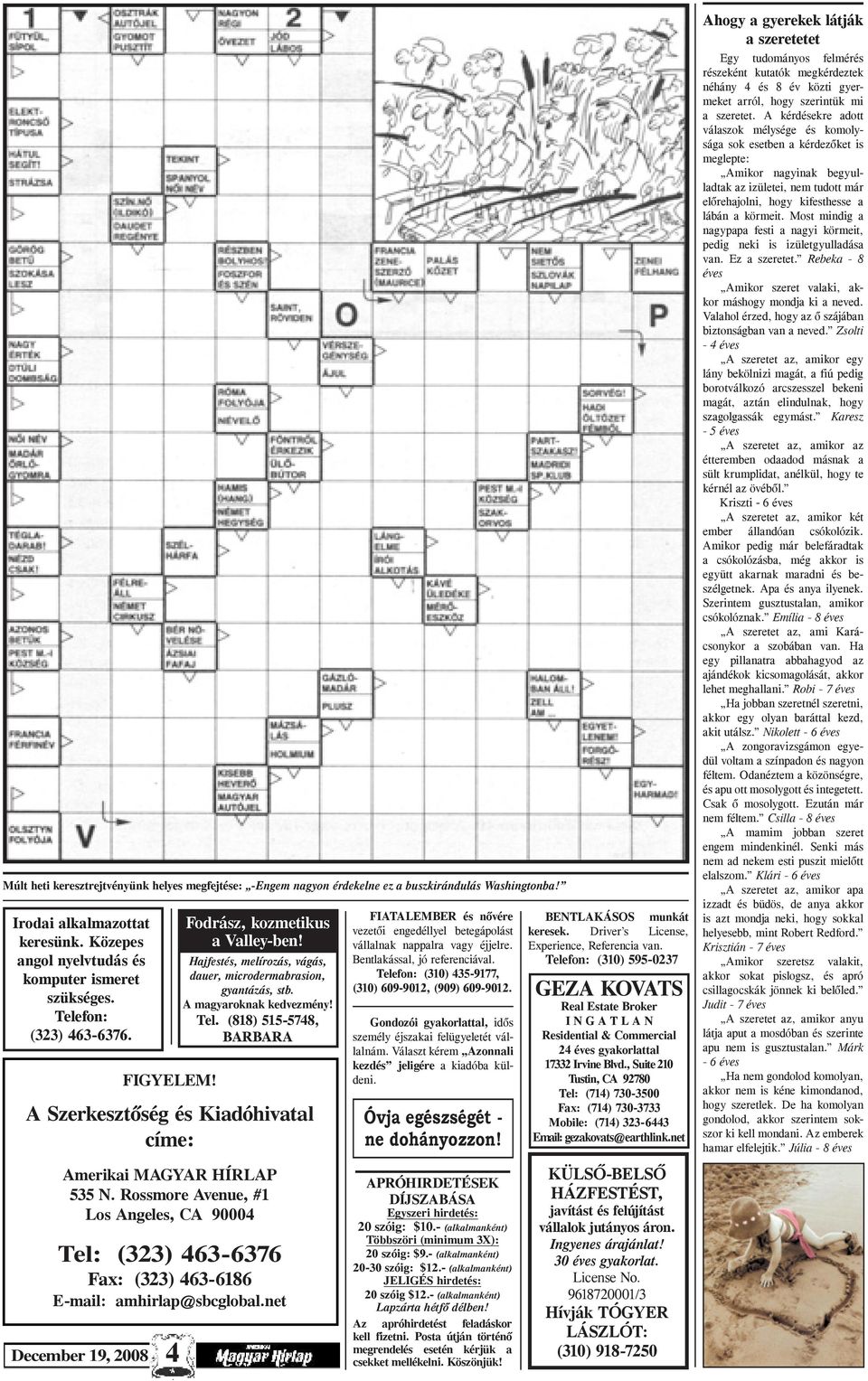 Rossmore Avenue, #1 Los Angeles, CA 90004 Tel: (323) 463-6376 Fax: (323) 463-6186 E-mail: amhirlap@sbcglobal.net December 19, 2008 4 Fodrász, kozmetikus a Valley-ben!