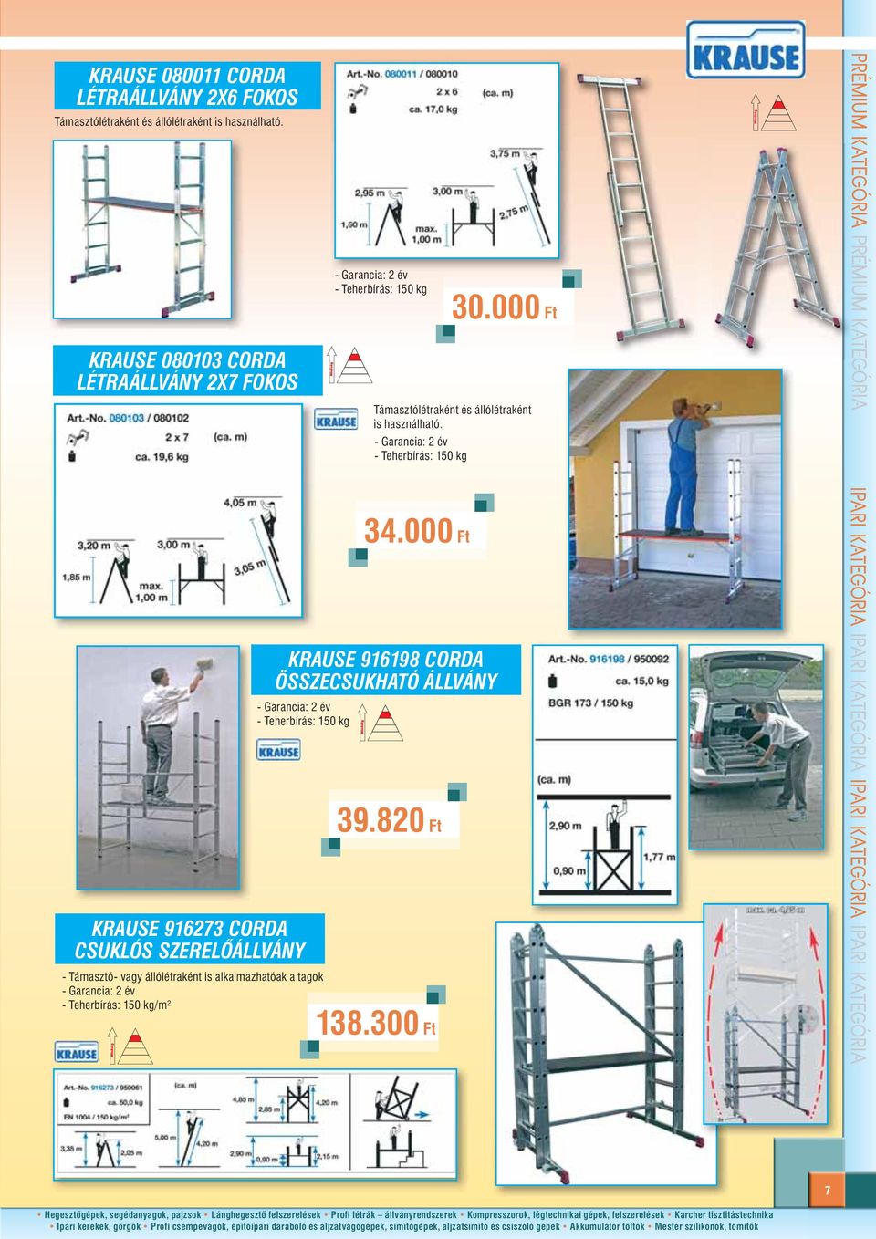 alkalmazhatóak a tagok - Garancia: 2 év - Teherbírás: 150 kg/m² - Garancia: 2 év - Teherbírás: 150 kg - Garancia: 2 év - Teherbírás: 150 kg 34.000 Ft 39.820 Ft 138.300 Ft 30.