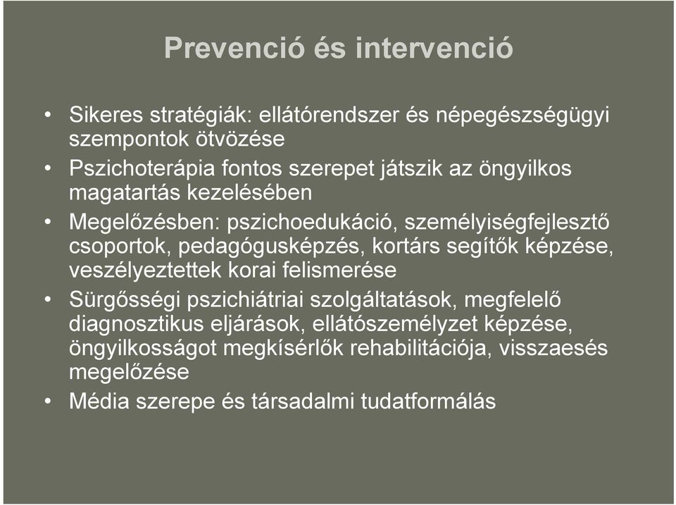 kortárs segítők képzése, veszélyeztettek korai felismerése Sürgősségi pszichiátriai szolgáltatások, megfelelő diagnosztikus