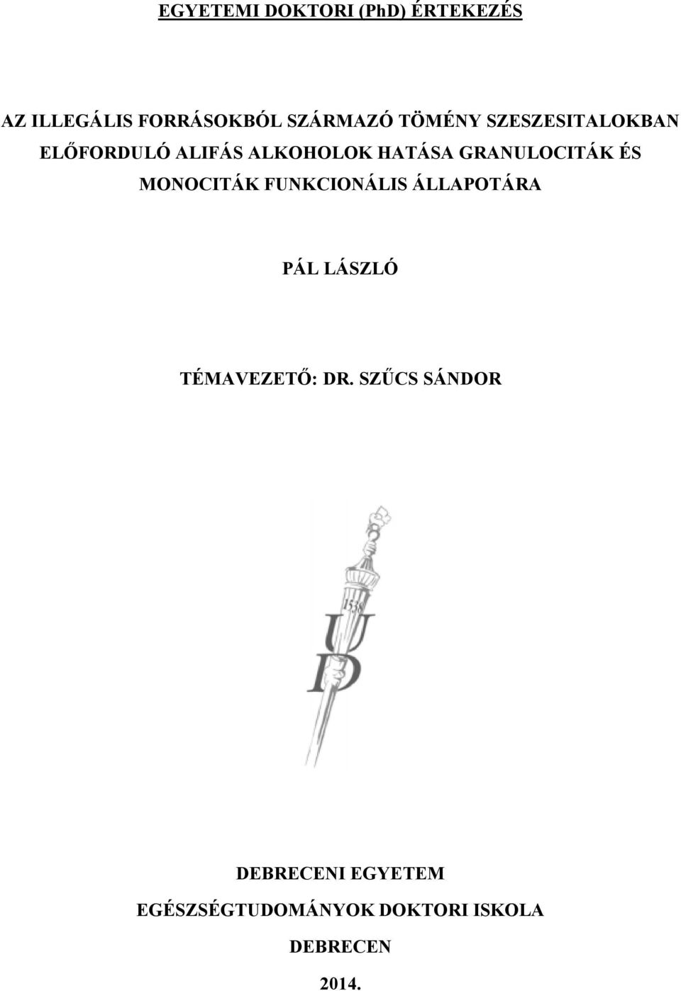 GRANULOCITÁK ÉS MONOCITÁK FUNKCIONÁLIS ÁLLAPOTÁRA PÁL LÁSZLÓ