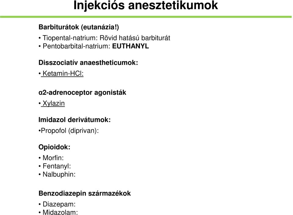 Disszociatív anaestheticumok: Ketamin-HCl: α2-adrenoceptor agonisták Xylazin