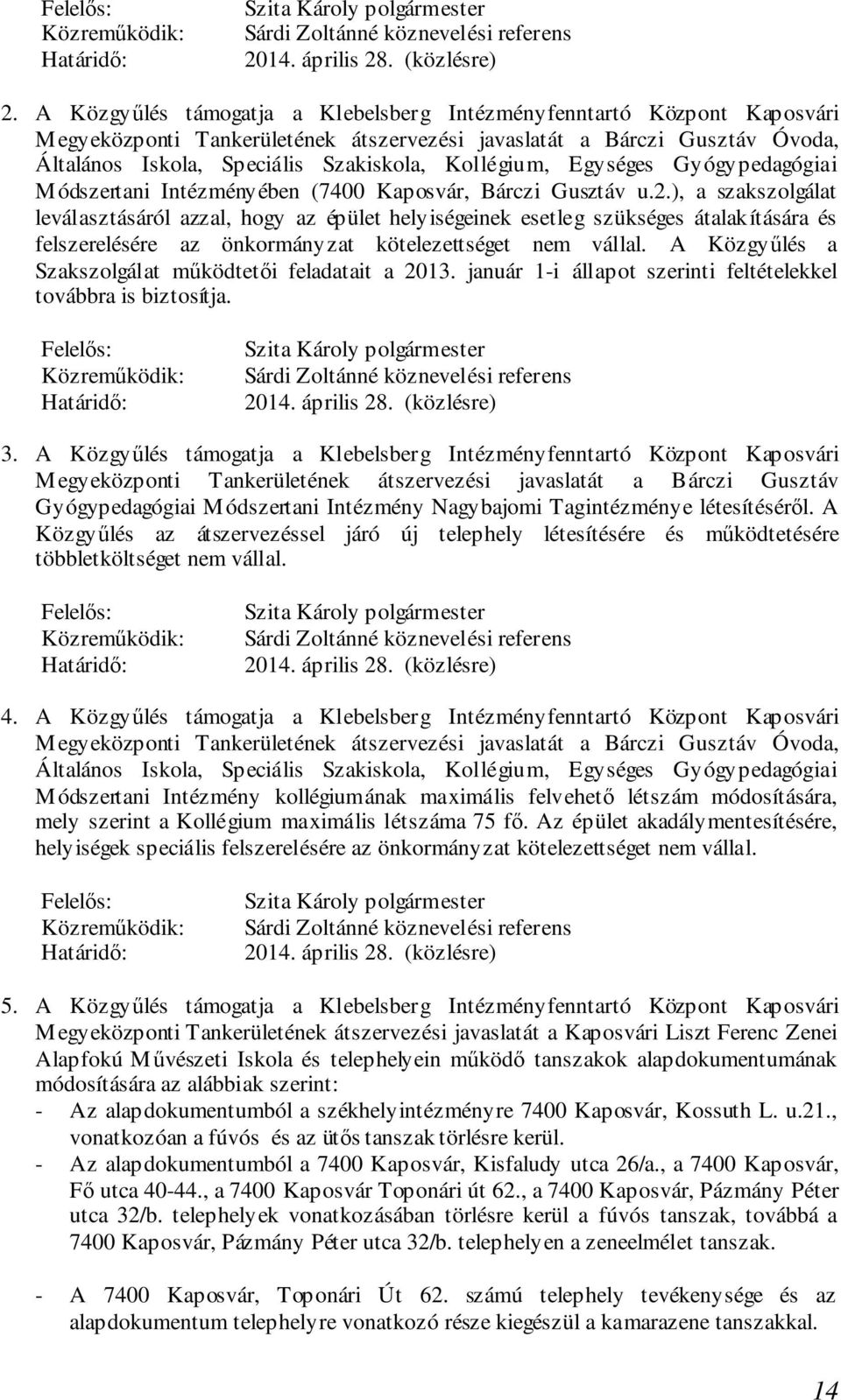Kollégium, Egységes Gyógypedagógiai Módszertani Intézményében (7400 Kaposvár, Bárczi Gusztáv u.2.