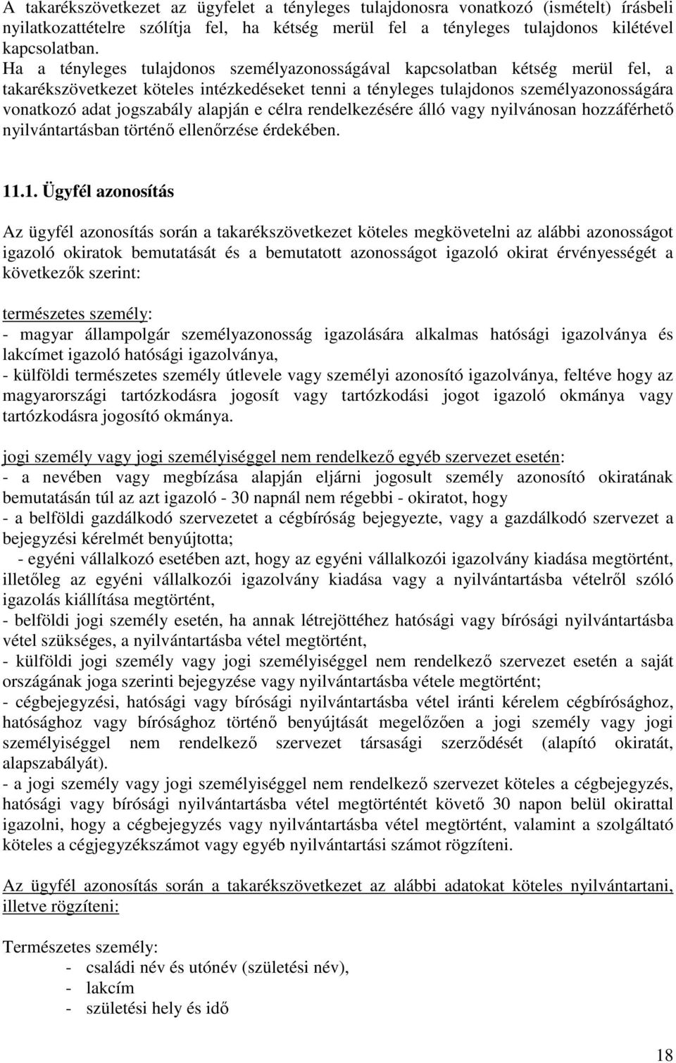 alapján e célra rendelkezésére álló vagy nyilvánosan hozzáférhetı nyilvántartásban történı ellenırzése érdekében. 11