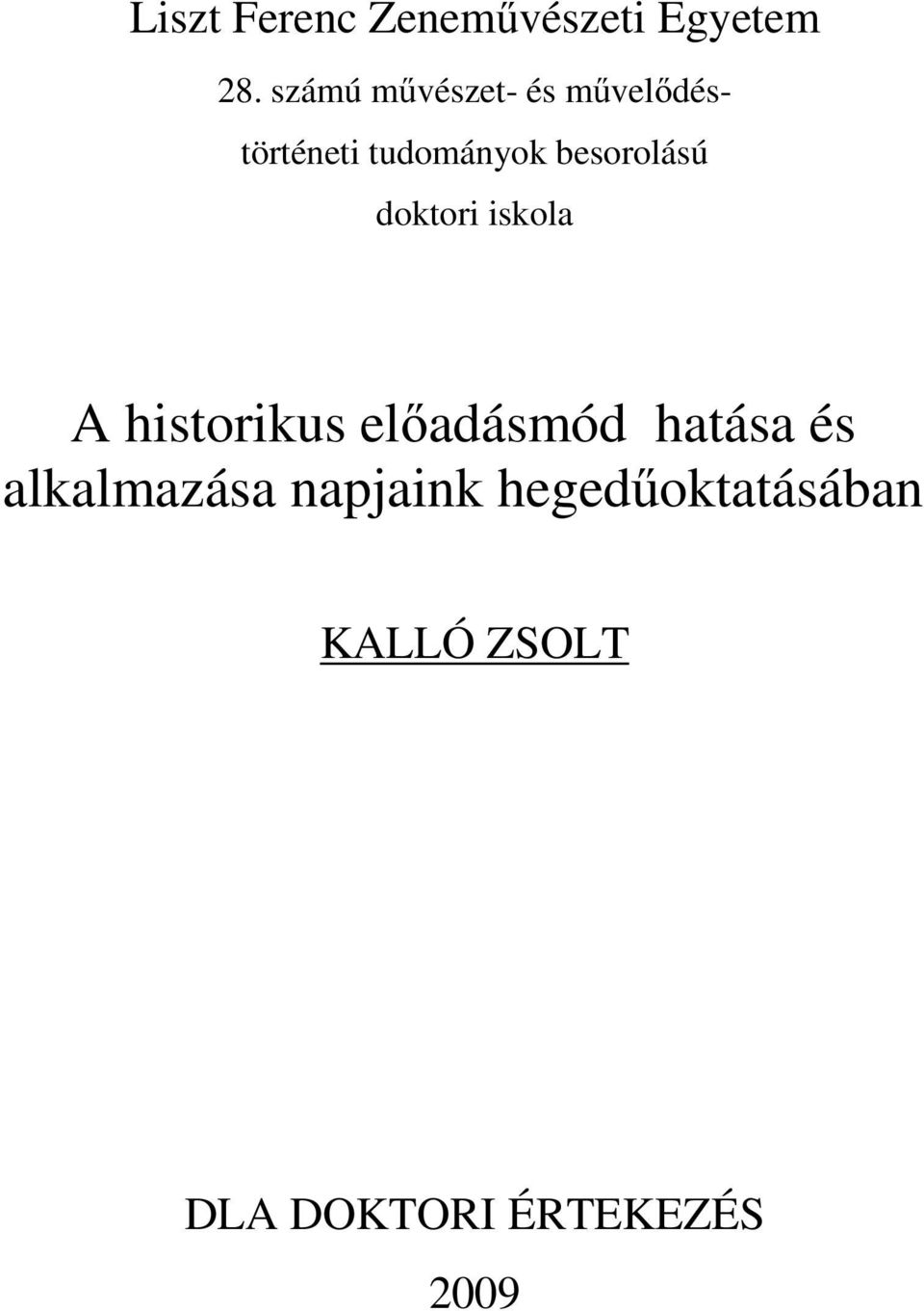 besorolású doktori iskola A historikus előadásmód hatása