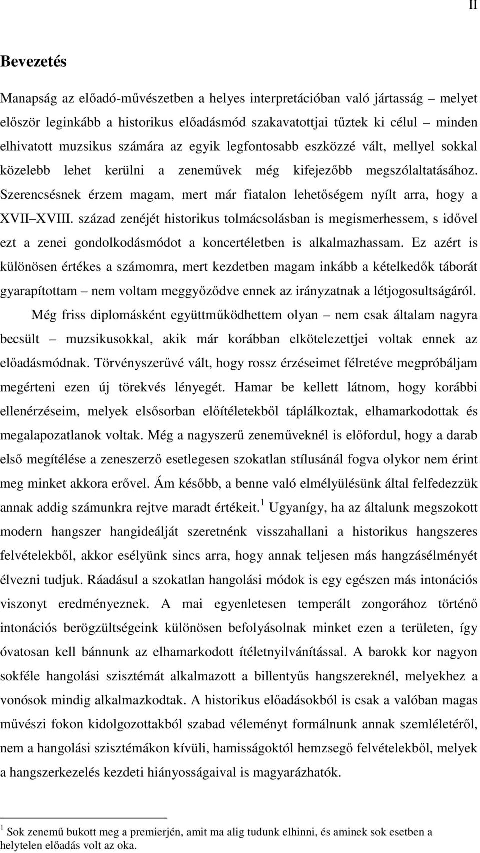 Szerencsésnek érzem magam, mert már fiatalon lehetőségem nyílt arra, hogy a XVII XVIII.