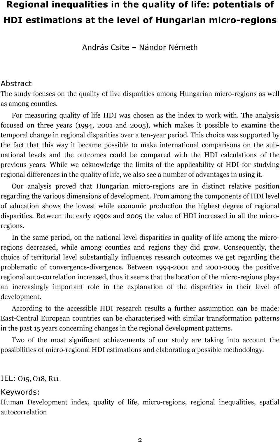 The analysis focused on three years (1994, 2001 and 2005), which makes it possible to examine the temporal change in regional disparities over a ten-year period.