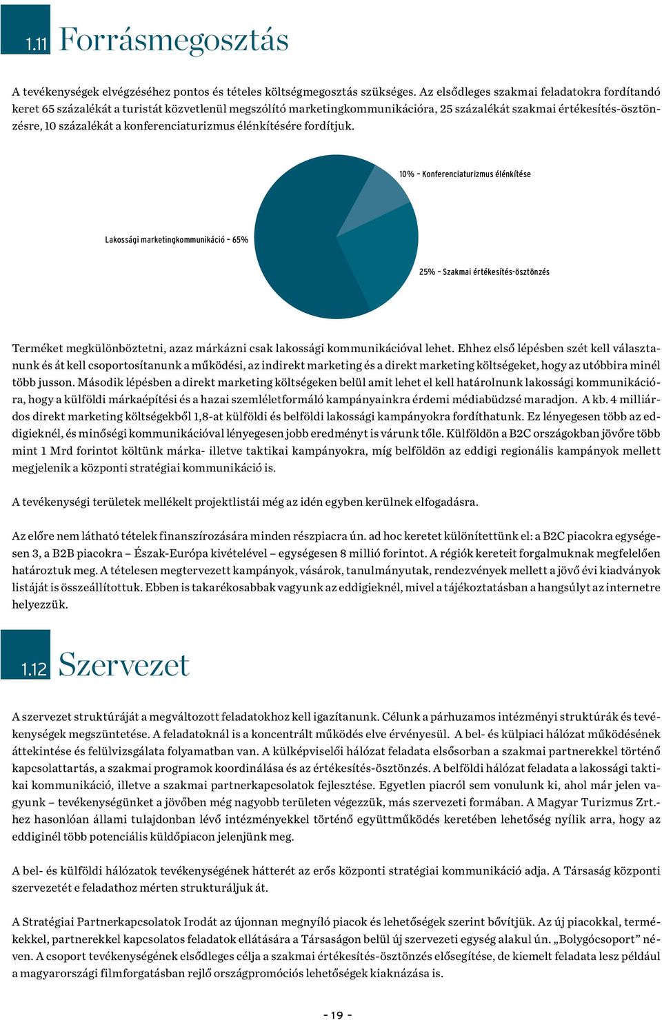 konferenciaturizmus élénkítésére fordítjuk.