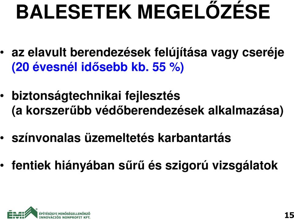 55 %) biztonságtechnikai fejlesztés (a korszerűbb