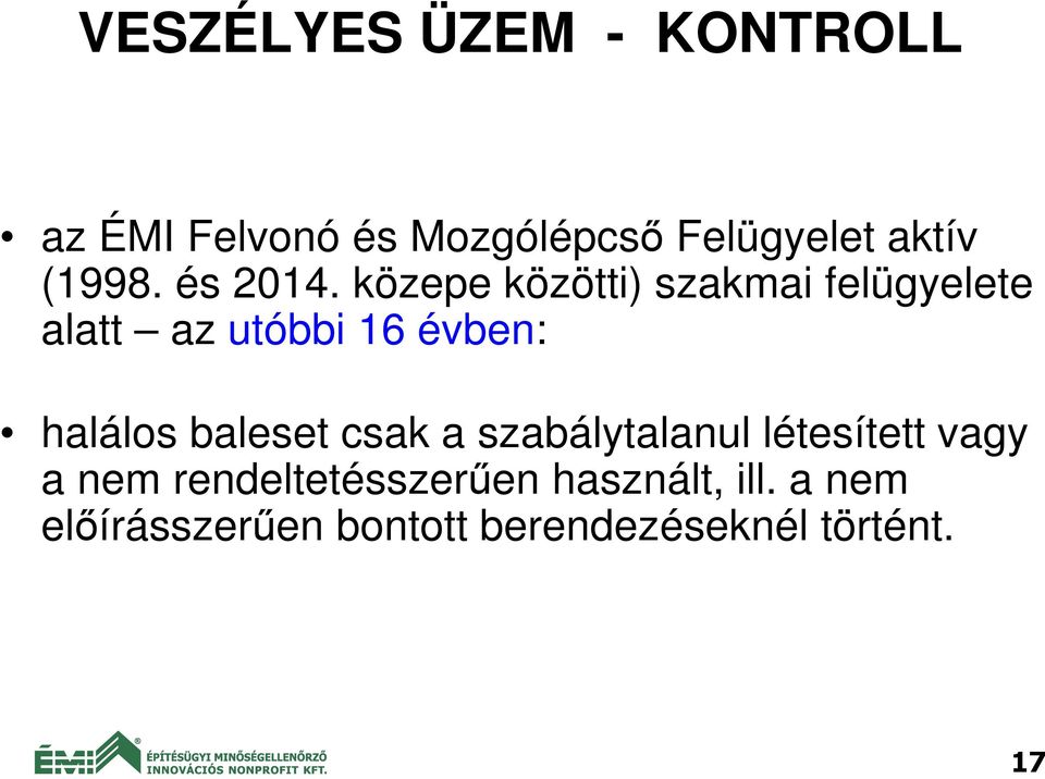 közepe közötti) szakmai felügyelete alatt az utóbbi 16 évben: halálos