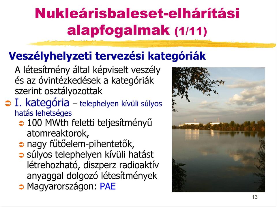 kategória telephelyen kívüli súlyos hatás lehetséges 100 MWth feletti teljesítményű atomreaktorok, nagy