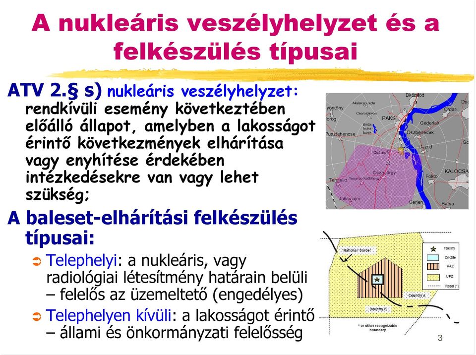 következmények elhárítása vagy enyhítése érdekében intézkedésekre van vagy lehet szükség; A baleset-elhárítási