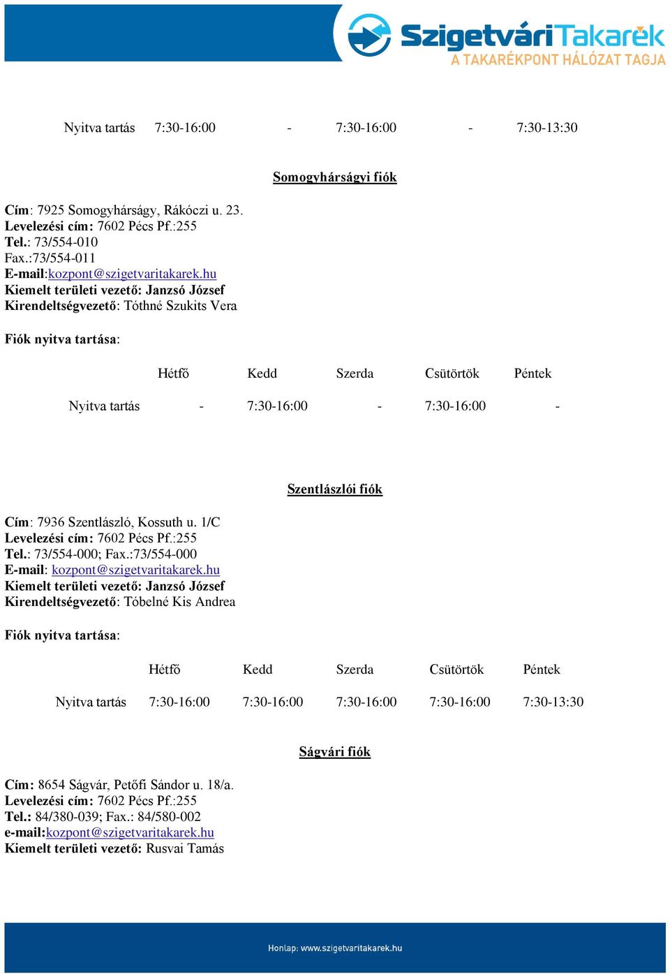 Kossuth u. 1/C Tel.: 73/554-000; Fax.