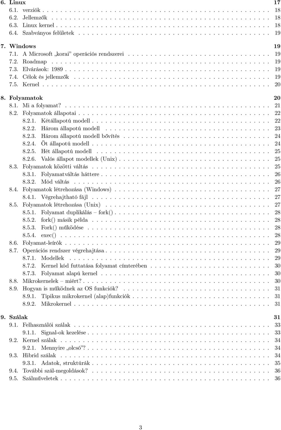 Elvárások: 1989.............................................. 19 7.4. Célok és jellemzők............................................ 19 7.5. Kernel................................................... 20 8.