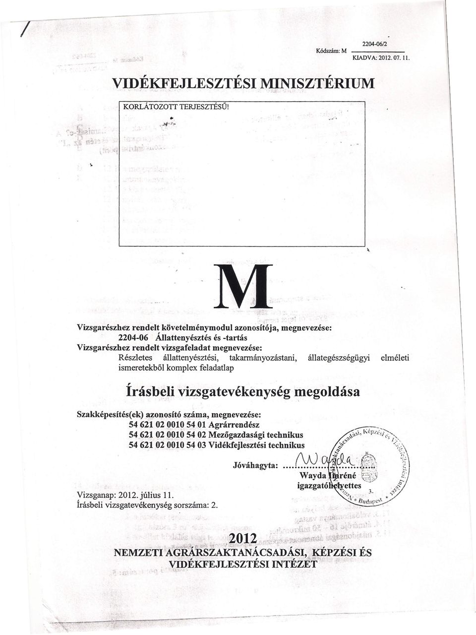 állategészségügyi elméleti ismeretekől komplex feladatlap r ráseli vizsgatevékenység megoldása Szakképesítés( ek) azonosító száma, megnevezése: 546210200105401 grárrendész.--:-._ -e,,,,, 54.