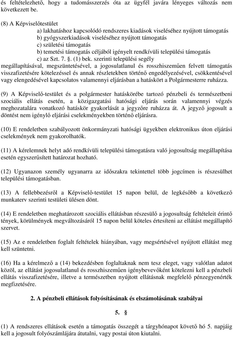 céljából igényelt rendkívüli települési támogatás c) az Szt. 7.. (1) bek.