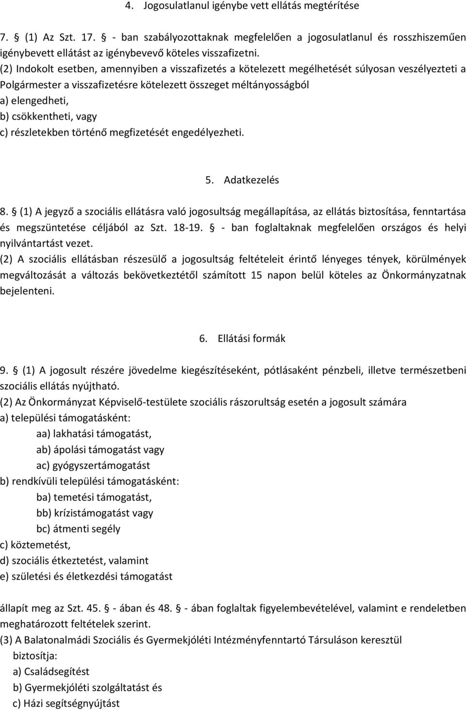 vagy c) részletekben történő megfizetését engedélyezheti. 5. Adatkezelés 8.