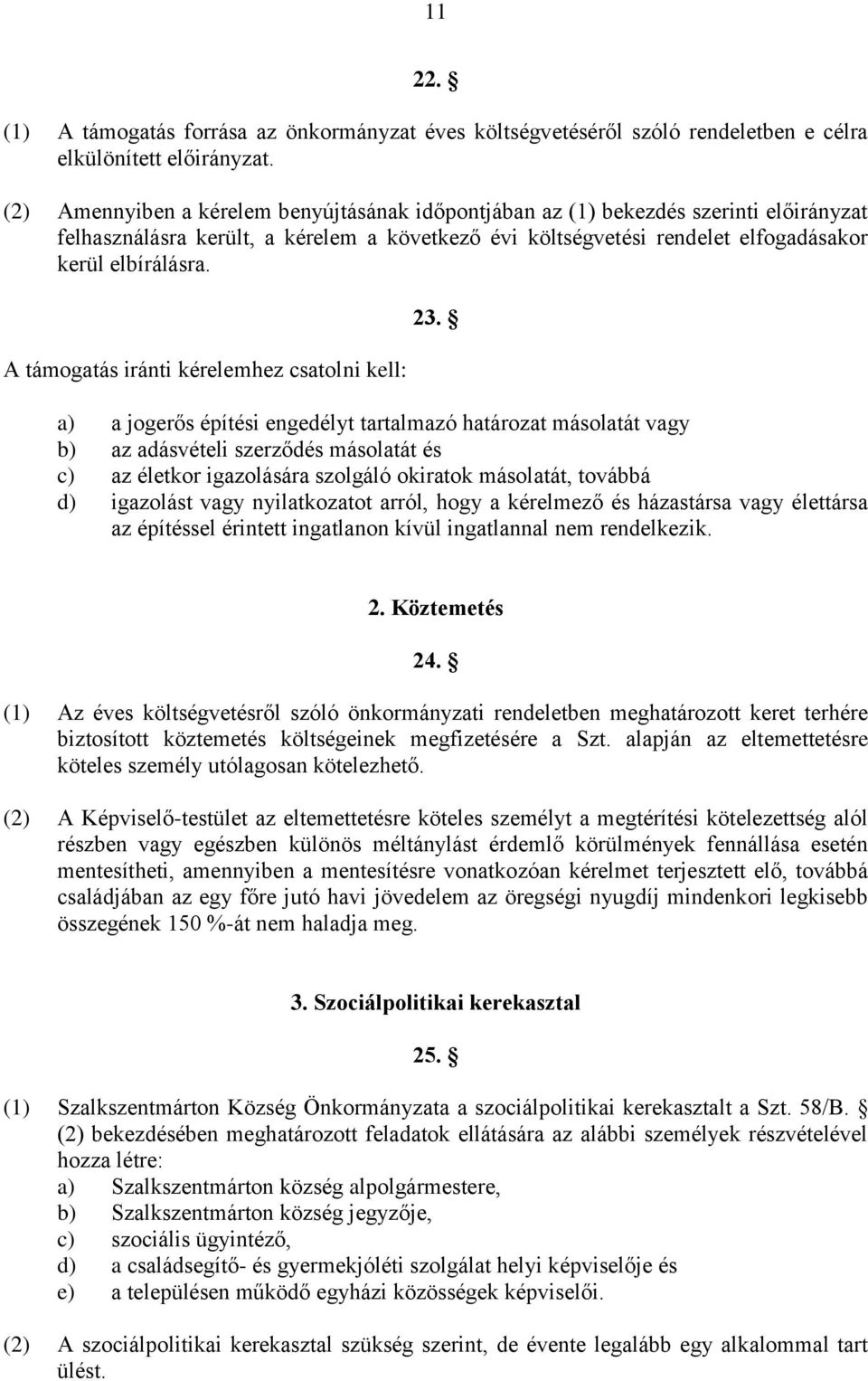 A támogatás iránti kérelemhez csatolni kell: 23.