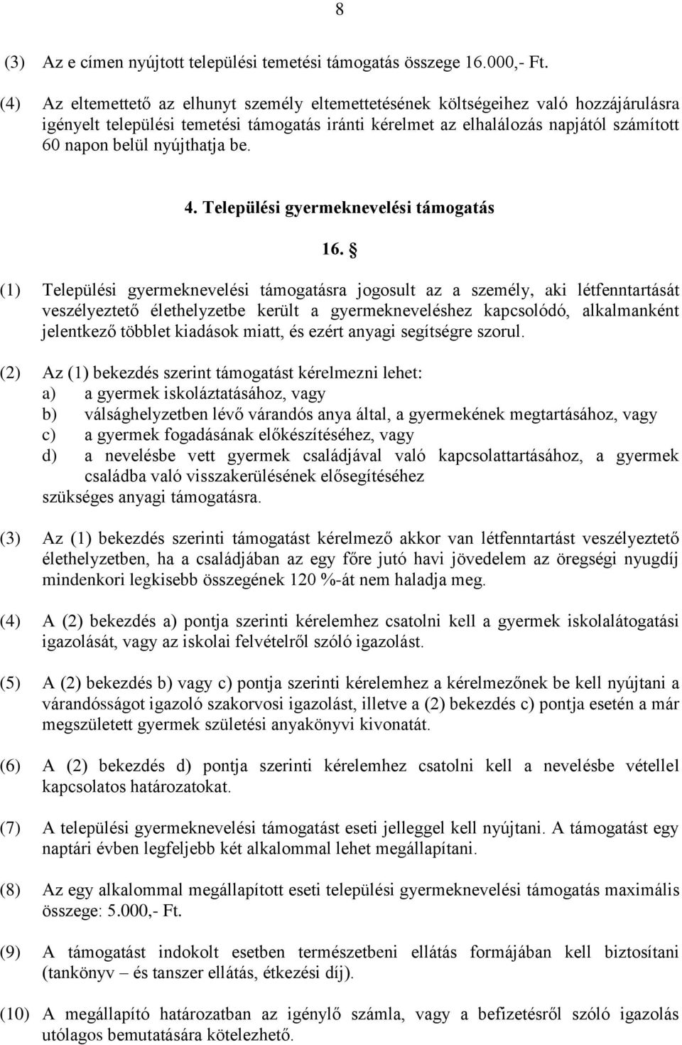 nyújthatja be. 4. Települési gyermeknevelési támogatás 16.