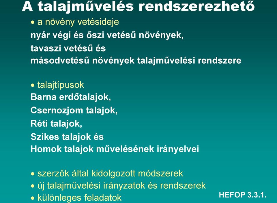 erdőtalajok, Csernozjom talajok, Réti talajok, Szikes talajok és Homok talajok művelésének