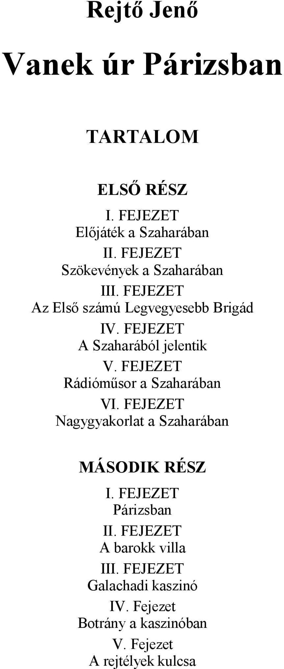 FEJEZET A Szaharából jelentik V. FEJEZET Rádióműsor a Szaharában VI.