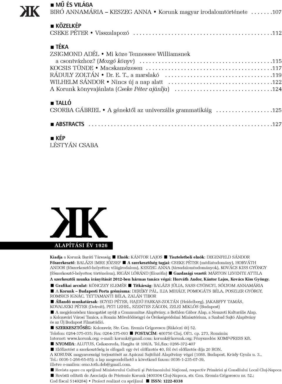 .................................119 WILHELM SÁNDOR Nincs új a nap alatt.................................122 A Korunk könyvajánlata (Cseke Péter ajánlja).