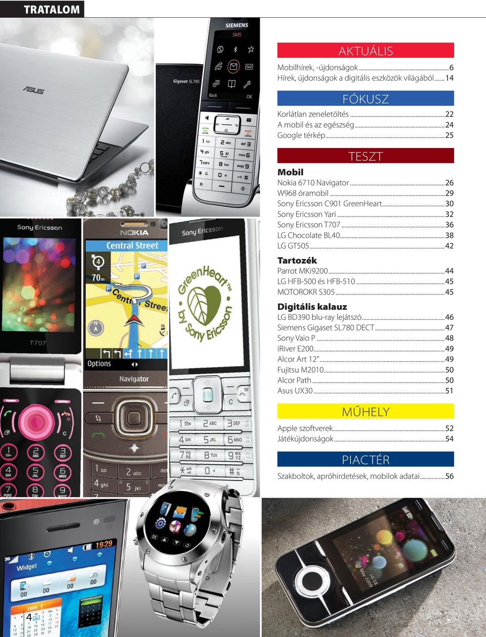 ..42 tartozék Parrot MKi9200...44 LG HFB-500 és HFB-510...45 MOTOROKR S305...45 Digitáis kaauz LG BD390 bu-ray ejátszó...46 Siemens Gigaset SL780 DECT...47 Sony Vaio P.