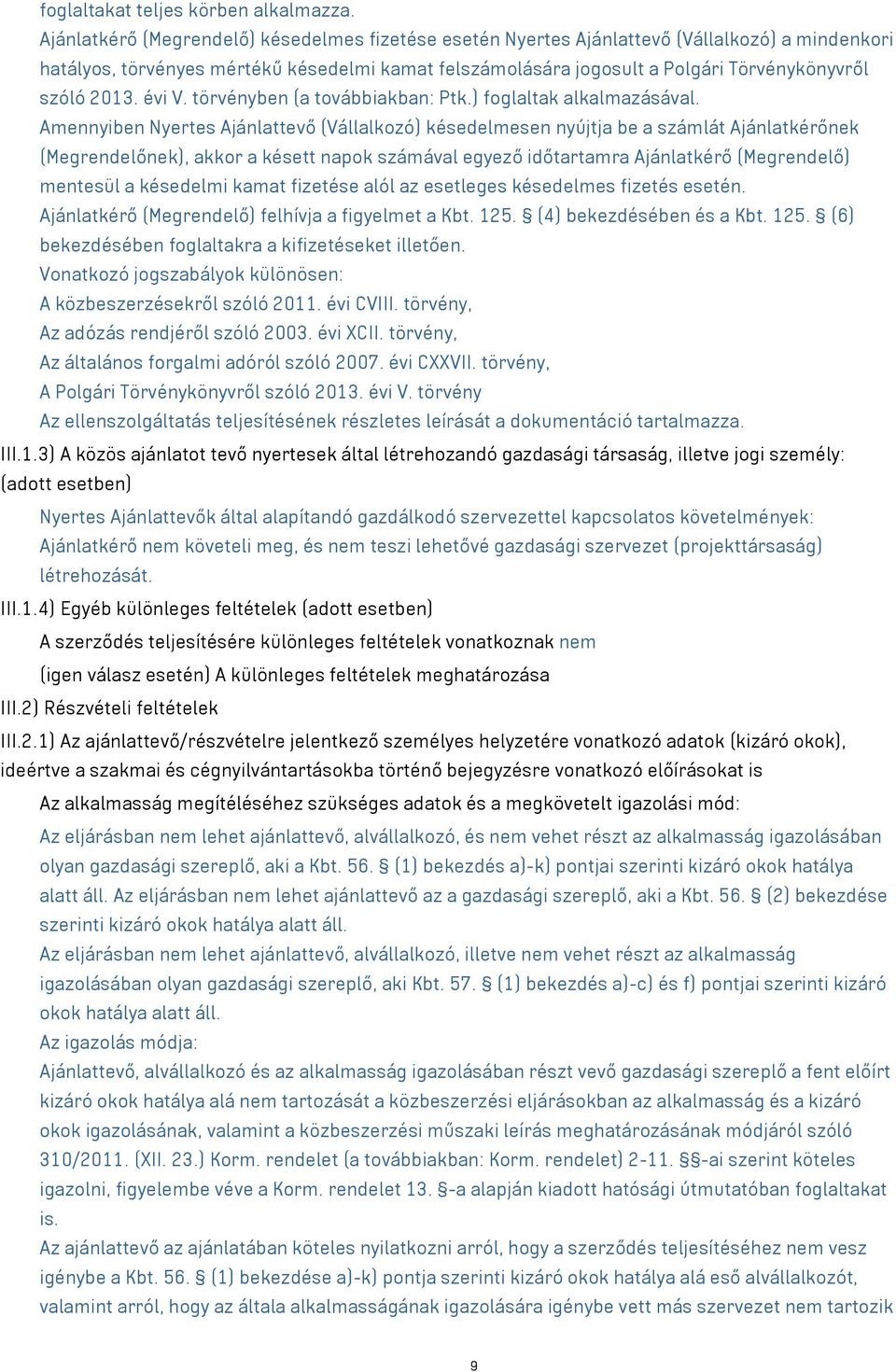 2013. évi V. törvényben (a továbbiakban: Ptk.) foglaltak alkalmazásával.